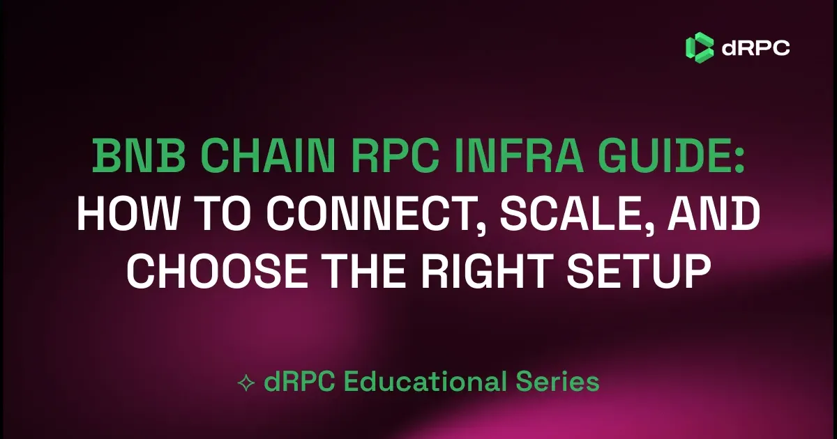 BNB Chain RPC Infrastructure Guide: How to Connect, Scale, and Choose the Right Setup