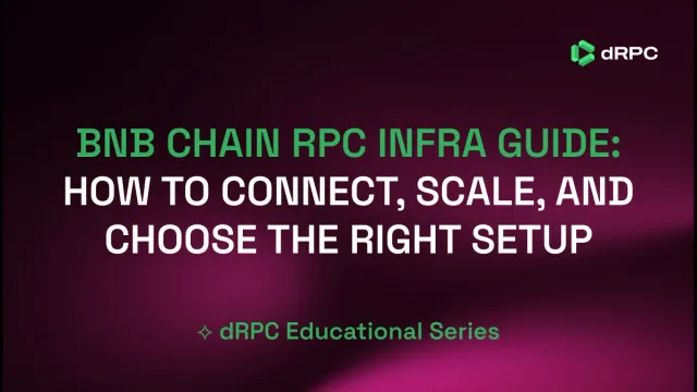 BNB Chain RPC Infrastructure Guide: How to Connect, Scale, and Choose the Right Setup