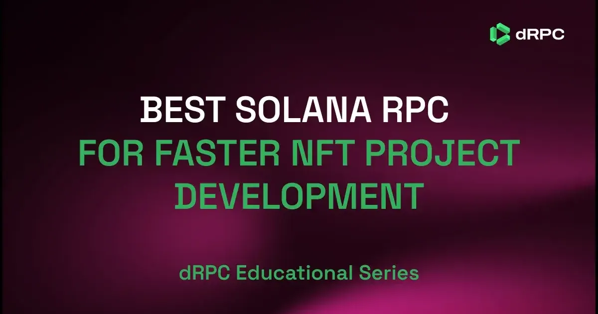 Best Solana RPC for Faster NFT Project Development