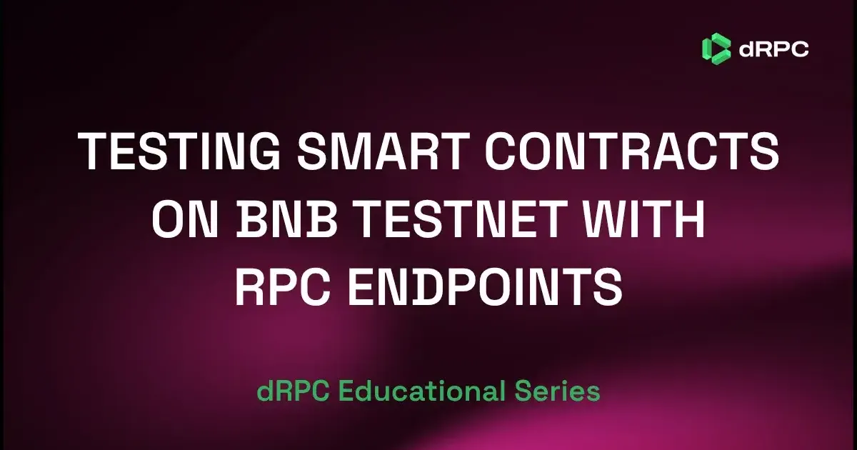 Testing Smart Contracts on BNB Testnet with RPC Endpoints