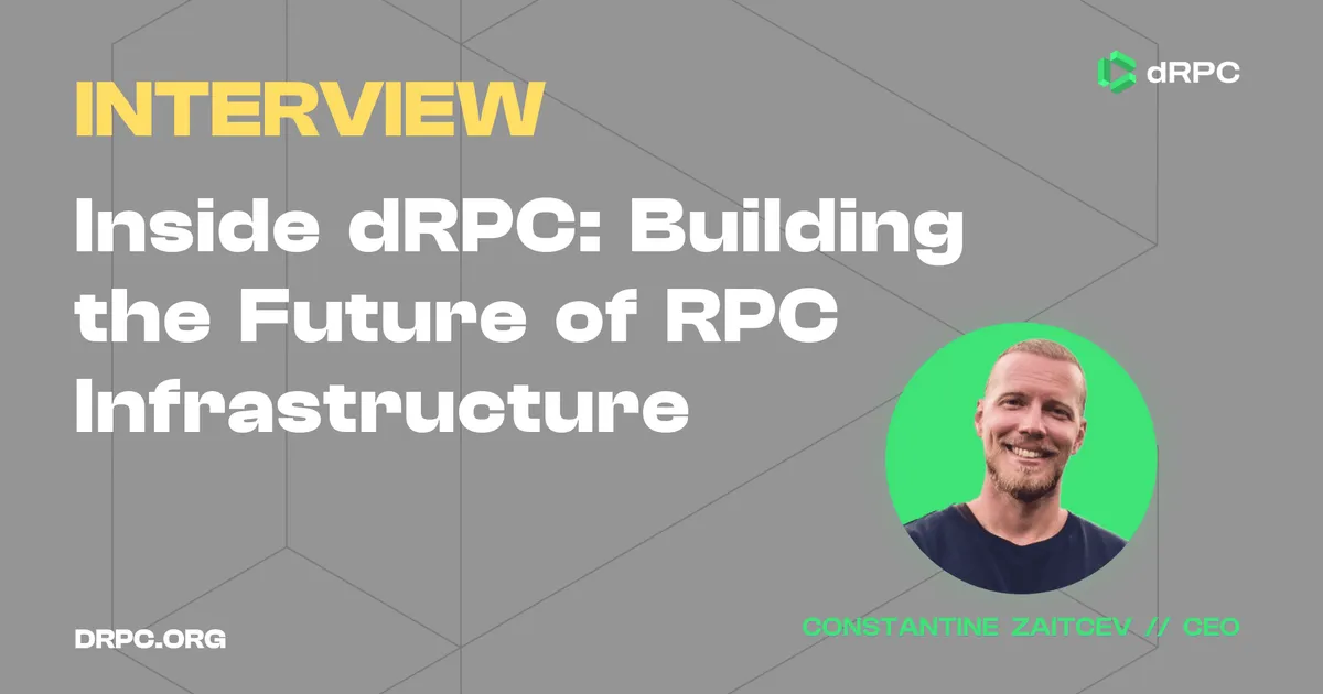 Inside dRPC: Building the Future of RPC Infrastructure with Constantine Zaitcev