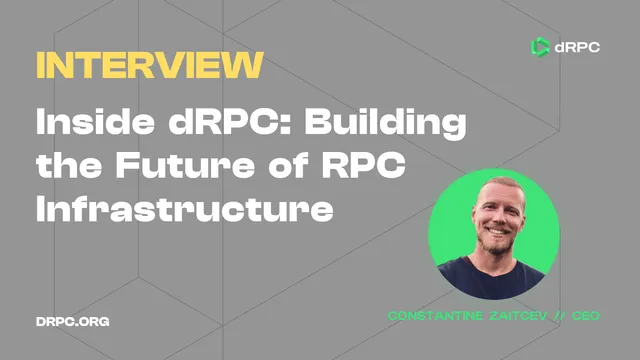 Inside dRPC: Building the Future of RPC Infrastructure with Constantine Zaitcev