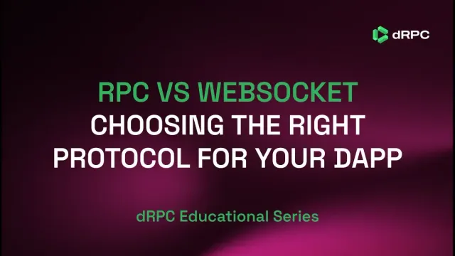 RPC vs WebSocket: Choosing the Right Protocol for Your DApp